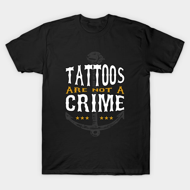 Tattoos are not a Crime T-Shirt by Stoney09